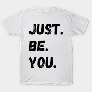 Just Be You T-Shirt